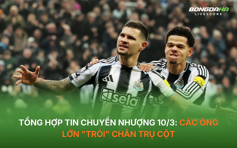 Tổng hợp tin chuyển nhượng 10/3: Các ông lớn "trói" chân trụ cột