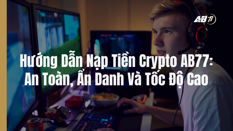 Hướng Dẫn Nạp Tiền Crypto AB77