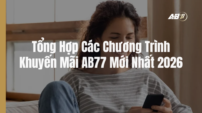 Tổng hợp các chương trình khuyến mãi tại AB77