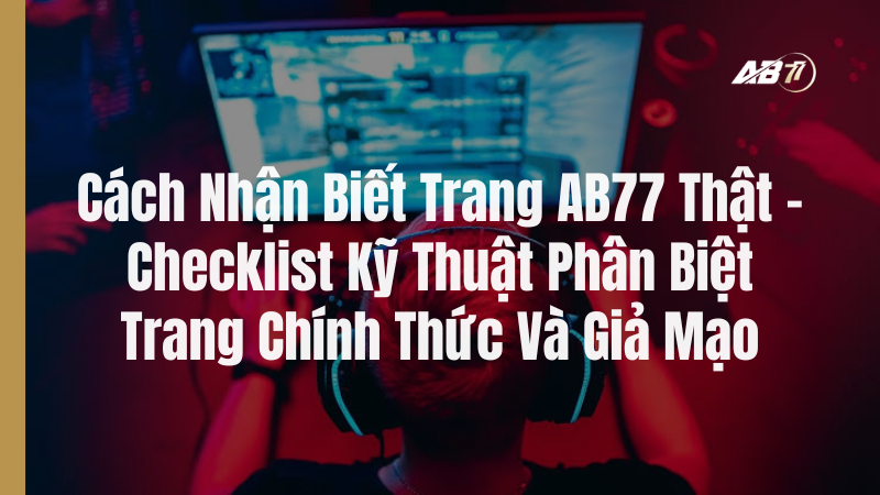 Cách Nhận Biết Trang AB77 Thật