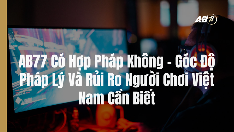 AB77 Có Hợp Pháp Không