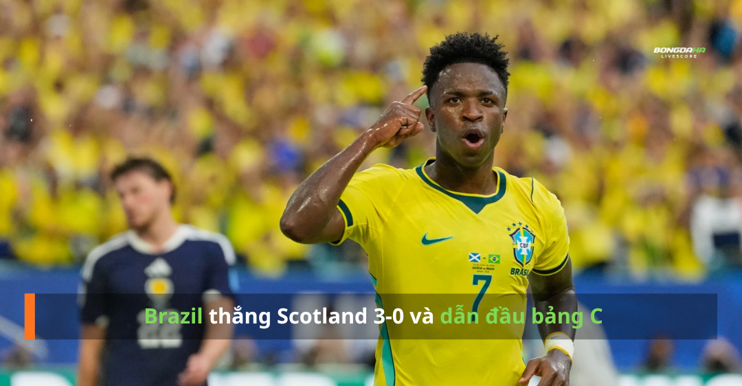 Vinícius ghi đôi, Brazil thắng Scotland 3-0 và dẫn đầu bảng C