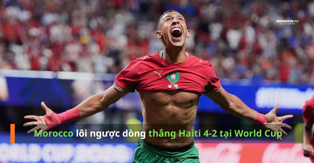 Morocco ngược dòng thắng Haiti 4-2, Soufiane Rahimi và Gessime Yassine tỏa sáng